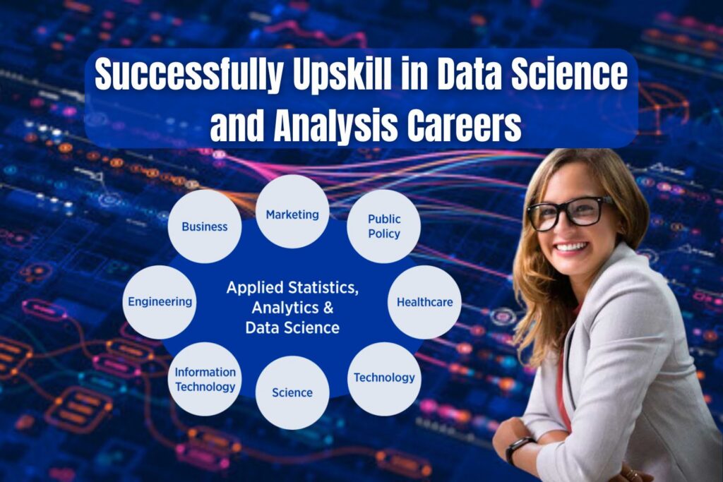 How to successfully upskill in data analysis and science careers