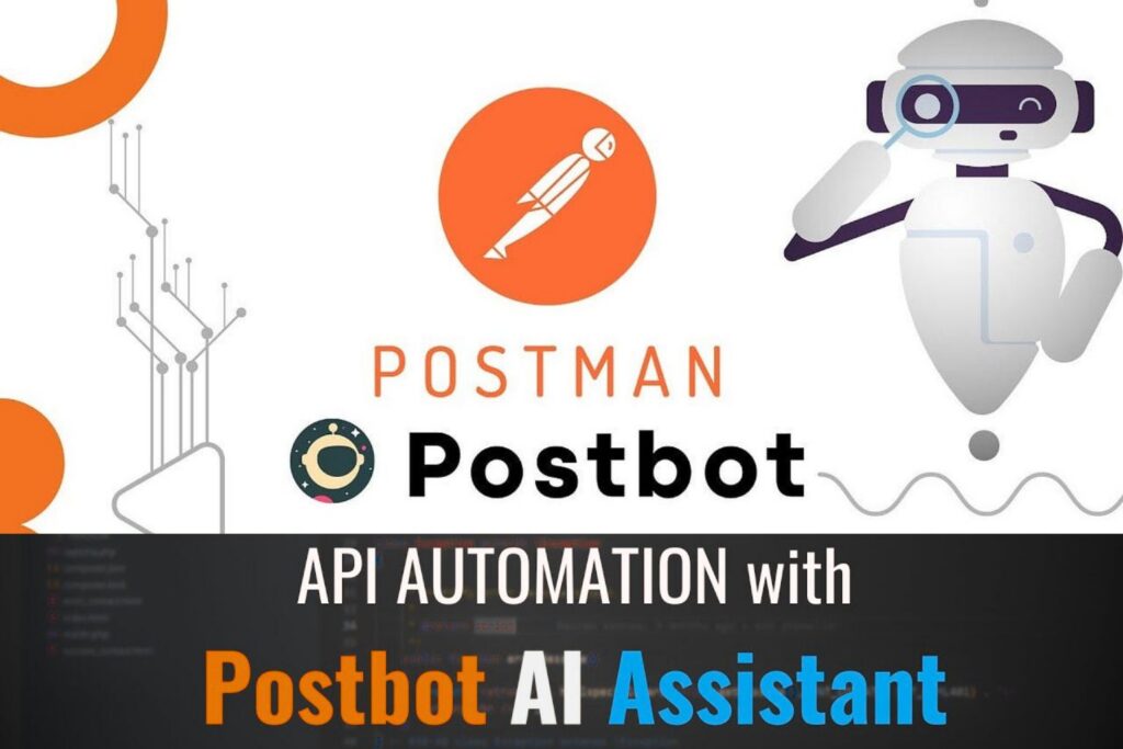 Streamlining API development with Postman and its AI assistant, Postbot