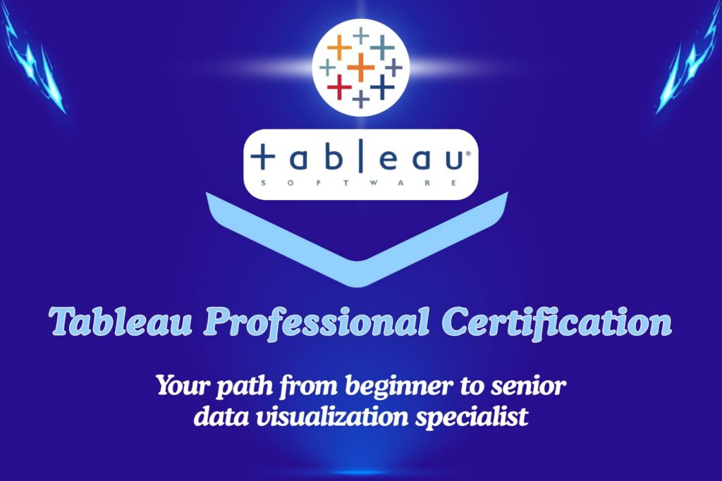Tableau professional certification Your path from beginner to senior data visualization specialist