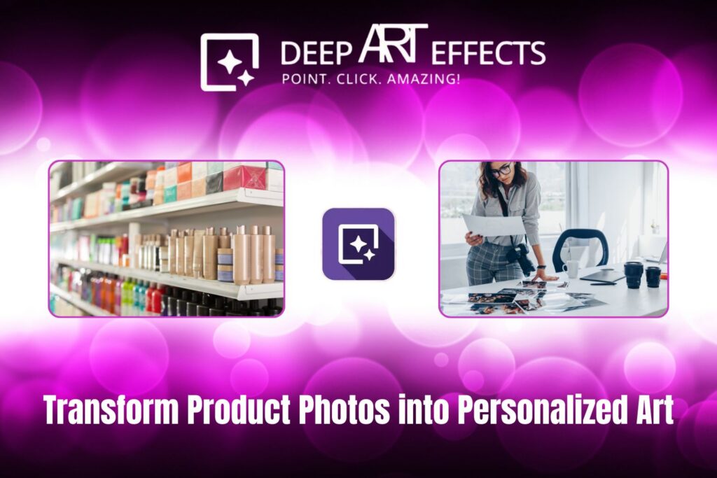Using Deep Art Effects to transform product photos into personalized art